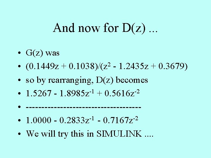 And now for D(z). . . • • G(z) was (0. 1449 z +