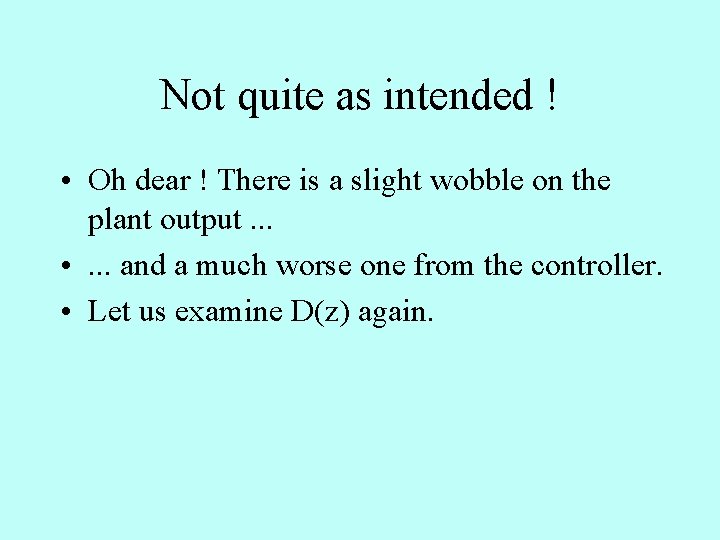 Not quite as intended ! • Oh dear ! There is a slight wobble