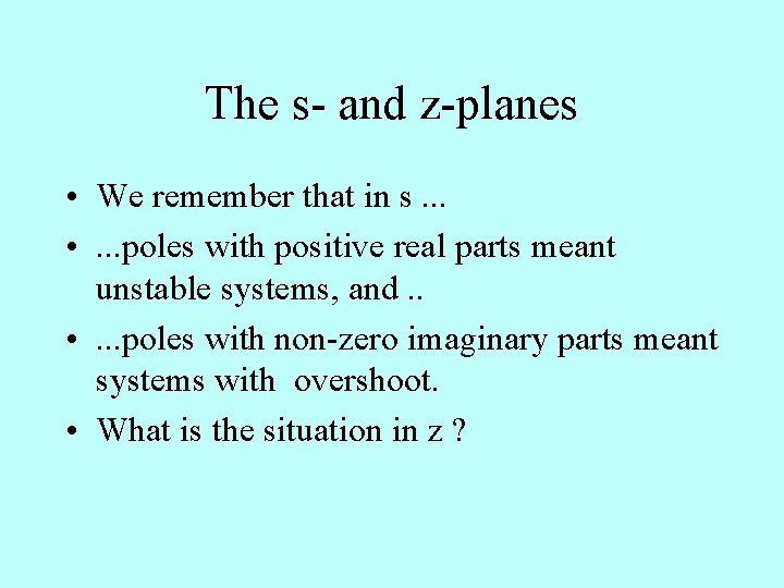 The s- and z-planes • We remember that in s. . . • .