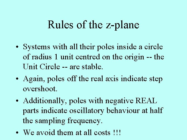 Rules of the z-plane • Systems with all their poles inside a circle of