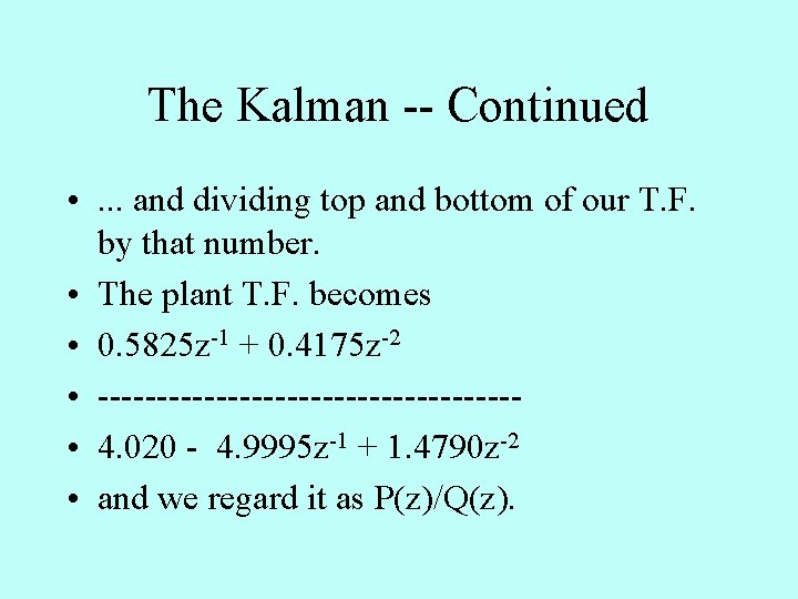 The Kalman -- Continued • . . . and dividing top and bottom of