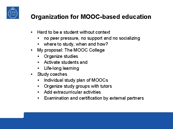 Organization for MOOC-based education • • • Hard to be a student without context