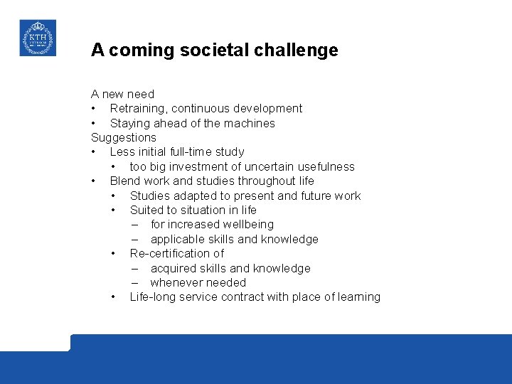 A coming societal challenge A new need • Retraining, continuous development • Staying ahead
