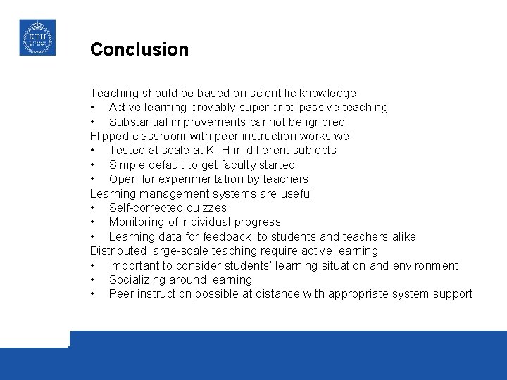 Conclusion Teaching should be based on scientific knowledge • Active learning provably superior to