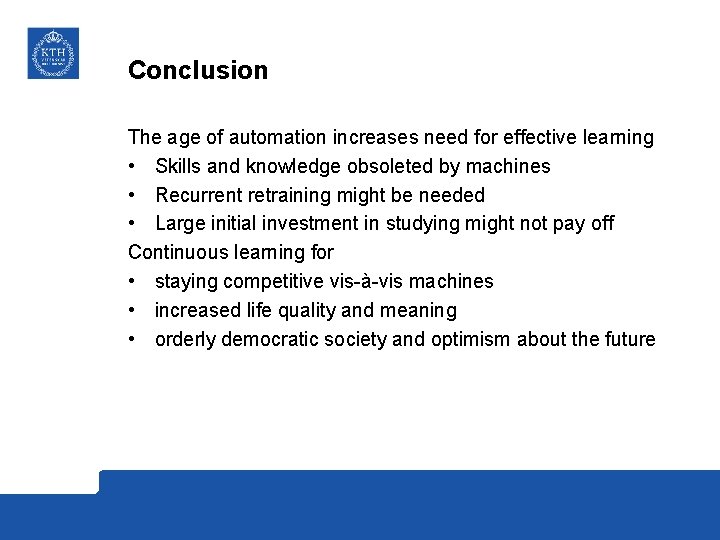 Conclusion The age of automation increases need for effective learning • Skills and knowledge