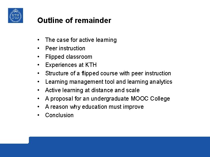 Outline of remainder • • • The case for active learning Peer instruction Flipped