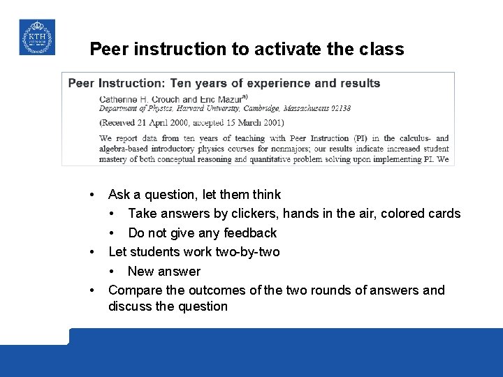 Peer instruction to activate the class • • • Ask a question, let them