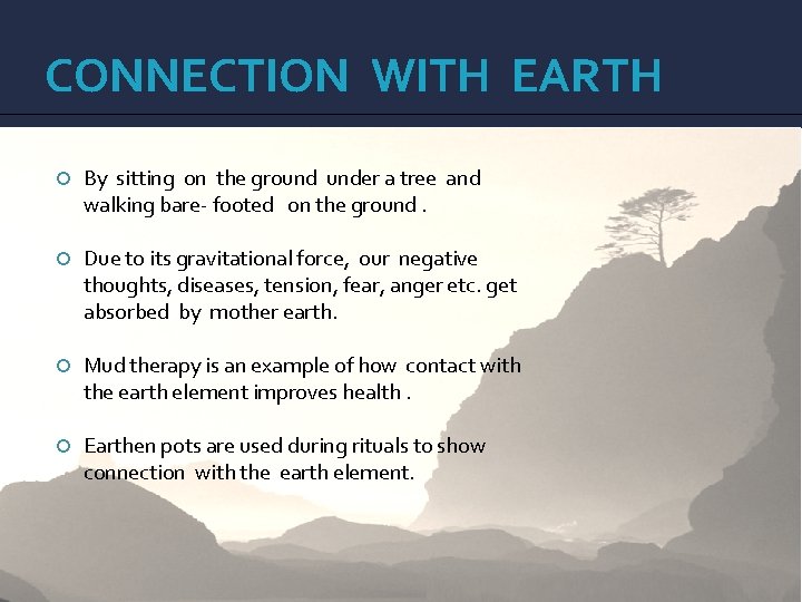 CONNECTION WITH EARTH By sitting on the ground under a tree and walking bare-