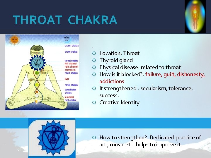 THROAT CHAKRA. Location: Throat Thyroid gland Physical disease: related to throat How is it