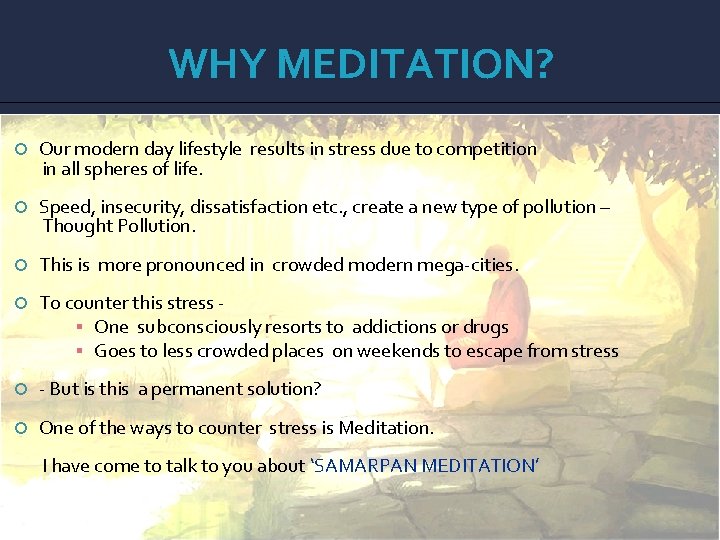 WHY MEDITATION? Our modern day lifestyle results in stress due to competition in all