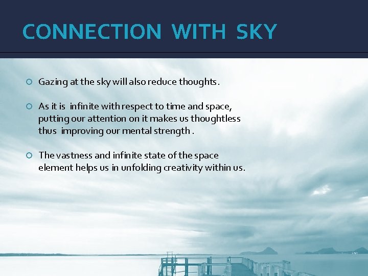CONNECTION WITH SKY Gazing at the sky will also reduce thoughts. As it is