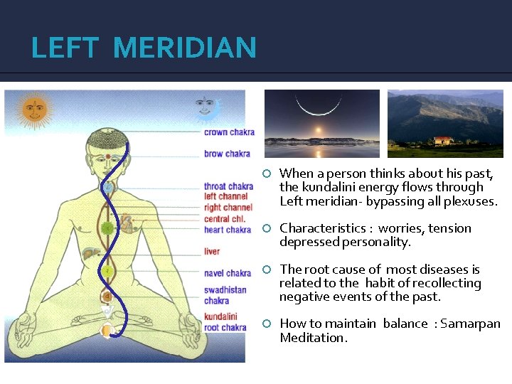 LEFT MERIDIAN When a person thinks about his past, the kundalini energy flows through