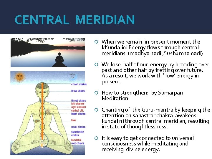 CENTRAL MERIDIAN When we remain in present moment the k. Kundalini Energy flows through