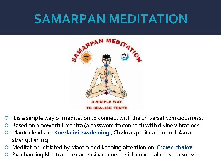 SAMARPAN MEDITATION It is a simple way of meditation to connect with the universal