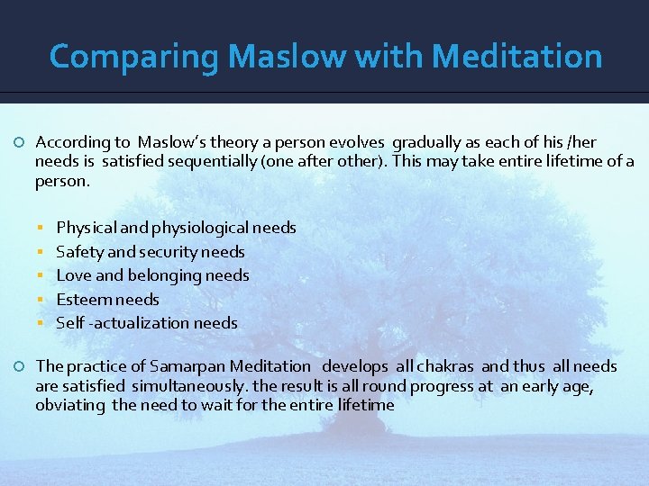 Comparing Maslow with Meditation According to Maslow’s theory a person evolves gradually as each