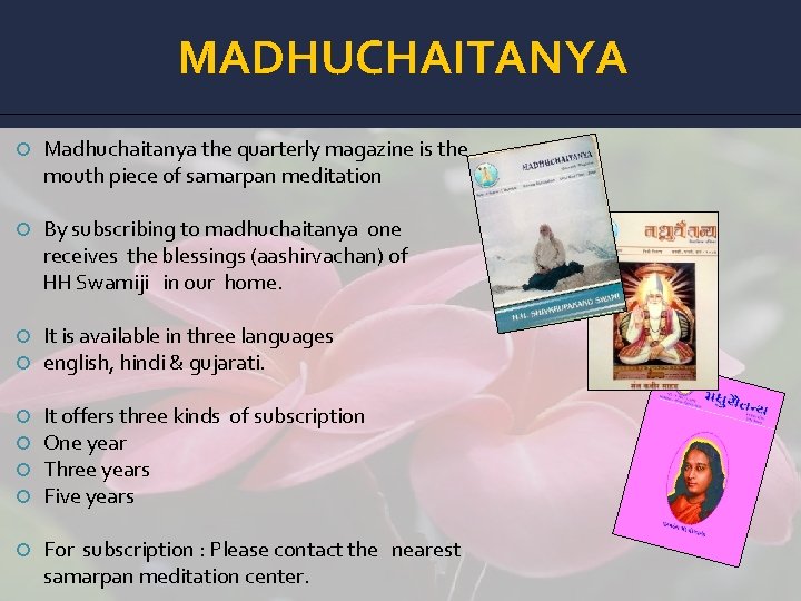 MADHUCHAITANYA Madhuchaitanya the quarterly magazine is the mouth piece of samarpan meditation By subscribing