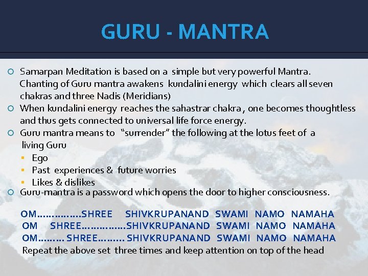 GURU - MANTRA Samarpan Meditation is based on a simple but very powerful Mantra.