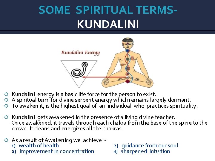 SOME SPIRITUAL TERMSKUNDALINI Kundalini energy is a basic life force for the person to