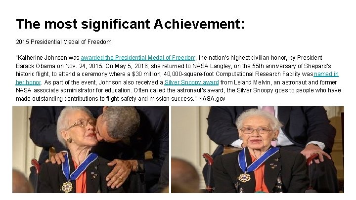 The most significant Achievement: 2015 Presidential Medal of Freedom “Katherine Johnson was awarded the
