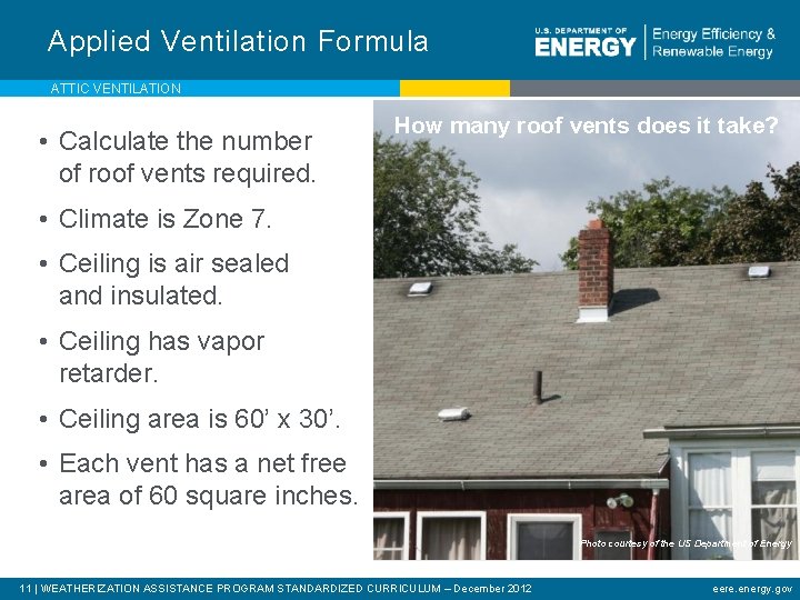 Applied Ventilation Formula ATTIC VENTILATION • Calculate the number of roof vents required. How