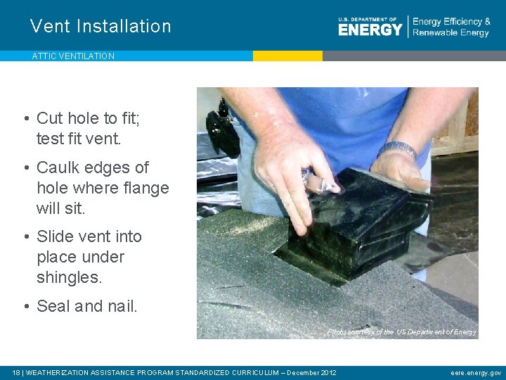 Vent Installation ATTIC VENTILATION • Cut hole to fit; test fit vent. • Caulk