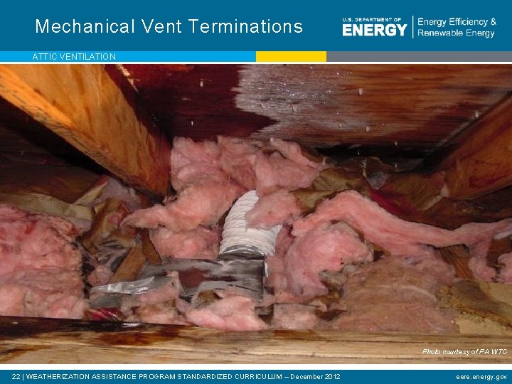 Mechanical Vent Terminations ATTIC VENTILATION Photo courtesy of PA WTC 22 | WEATHERIZATION ASSISTANCE