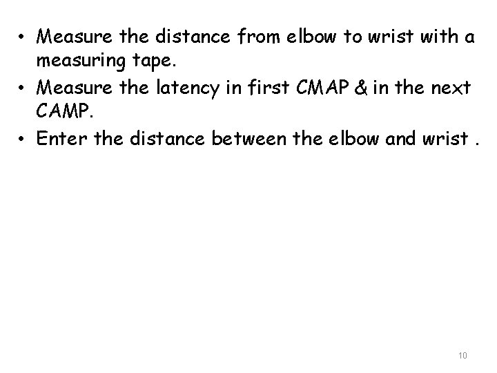  • Measure the distance from elbow to wrist with a measuring tape. •