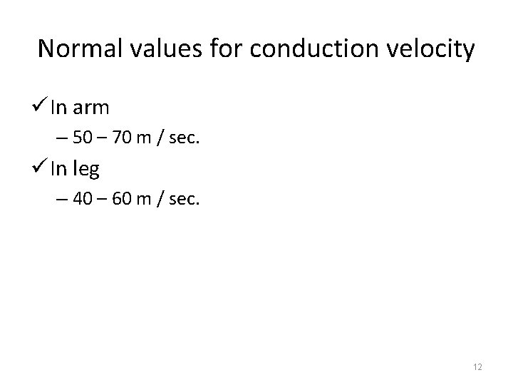 Normal values for conduction velocity ü In arm – 50 – 70 m /