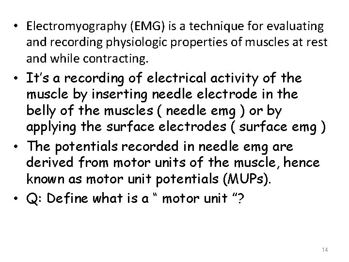  • Electromyography (EMG) is a technique for evaluating and recording physiologic properties of