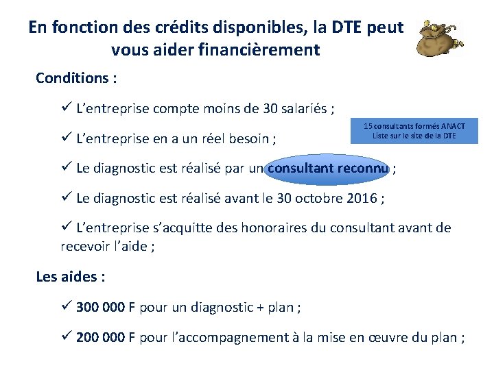 En fonction des crédits disponibles, la DTE peut vous aider financièrement Conditions : ü