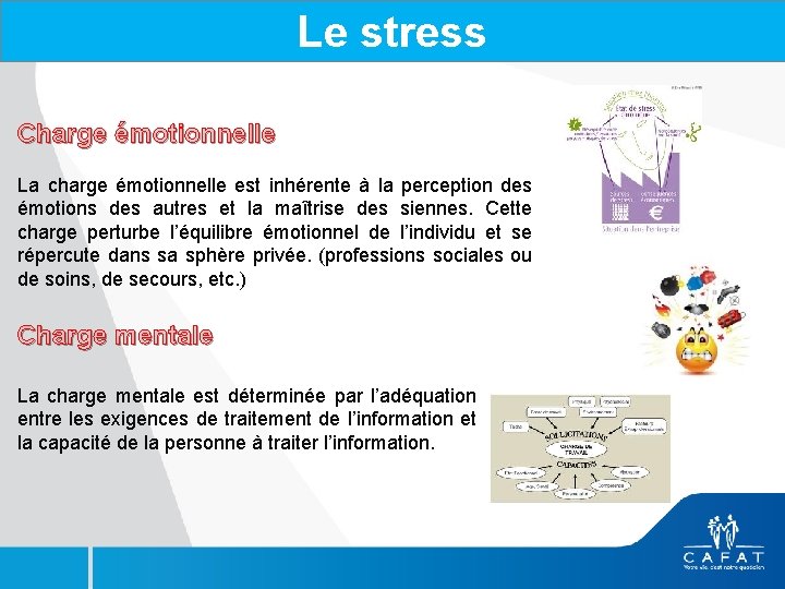 Le stress Charge émotionnelle La charge émotionnelle est inhérente à la perception des émotions