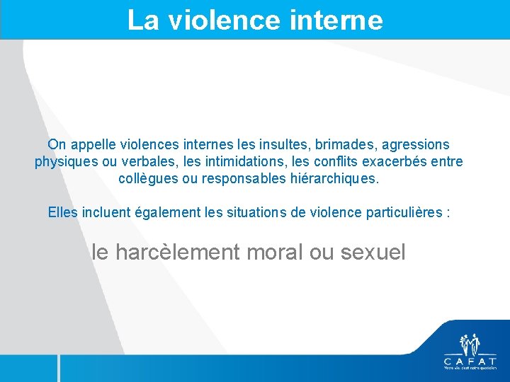 La violence interne On appelle violences internes les insultes, brimades, agressions physiques ou verbales,