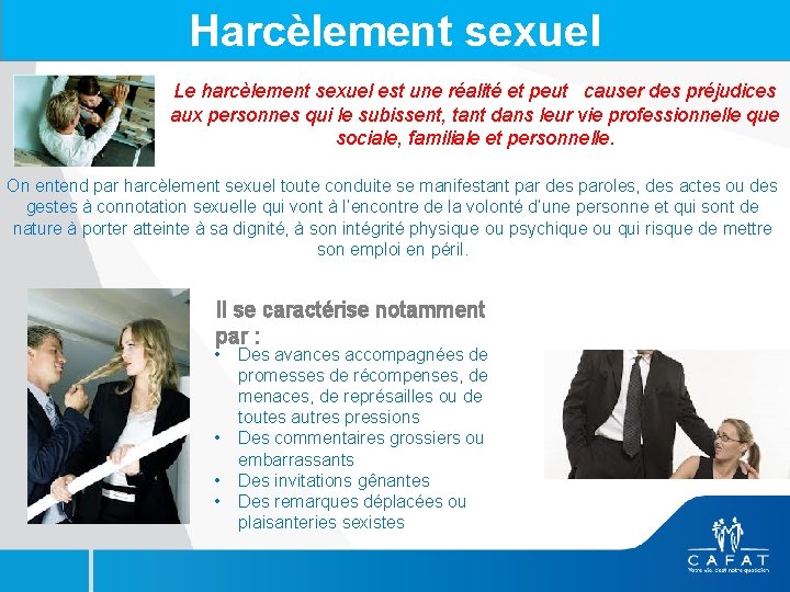 Harcèlement sexuel Le harcèlement sexuel est une réalité et peut causer des préjudices aux