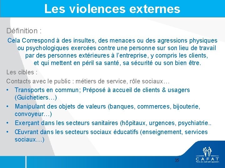 Les violences externes Définition : Cela Correspond à des insultes, des menaces ou des