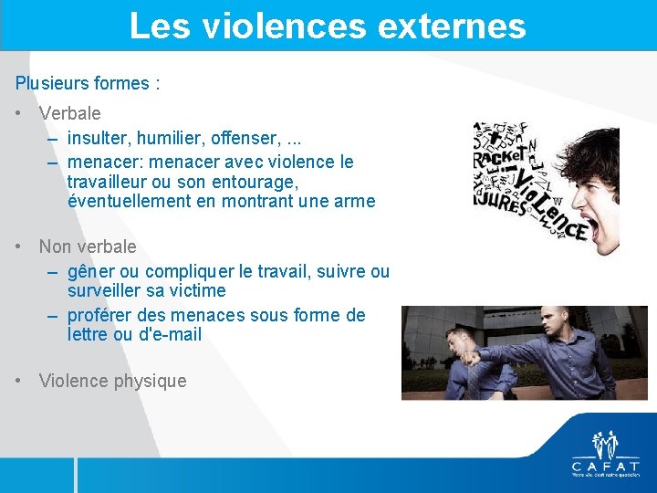 Les violences externes Plusieurs formes : • Verbale – insulter, humilier, offenser, . .