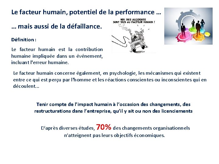 Le facteur humain, potentiel de la performance … … mais aussi de la défaillance.