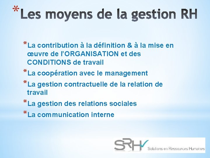 * *La contribution à la définition & à la mise en œuvre de l’ORGANISATION