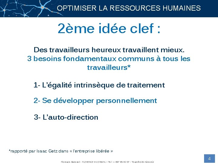 OPTIMISER LA RESSOURCES HUMAINES 2ème idée clef : Des travailleurs heureux travaillent mieux. 3