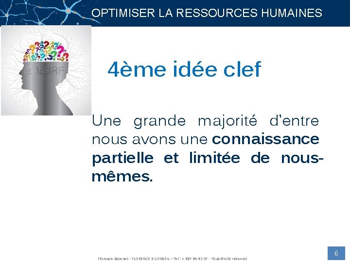 OPTIMISER LA RESSOURCES HUMAINES 4ème idée clef Une grande majorité d’entre nous avons une