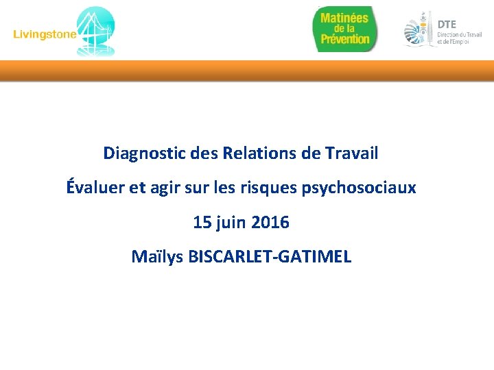 Diagnostic des Relations de Travail Évaluer et agir sur les risques psychosociaux 15 juin