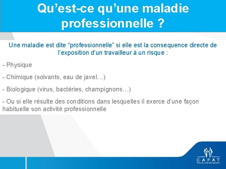 Qu’est-ce qu’une maladie professionnelle ? Une maladie est dite “professionnelle” si elle est la