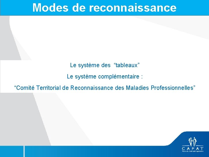 Modes de reconnaissance Le système des “tableaux” Le système complémentaire : “Comité Territorial de