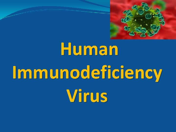 Human Immunodeficiency Virus 