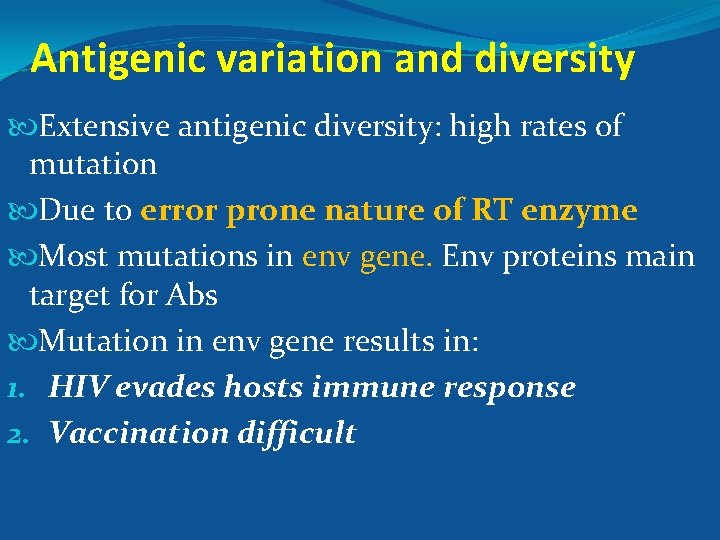 Antigenic variation and diversity Extensive antigenic diversity: high rates of mutation Due to error