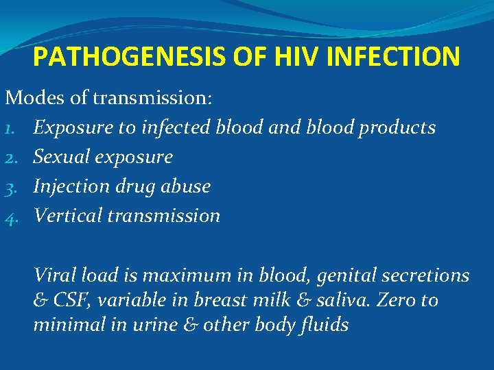 PATHOGENESIS OF HIV INFECTION Modes of transmission: 1. Exposure to infected blood and blood