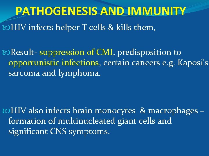 PATHOGENESIS AND IMMUNITY HIV infects helper T cells & kills them, Result- suppression of