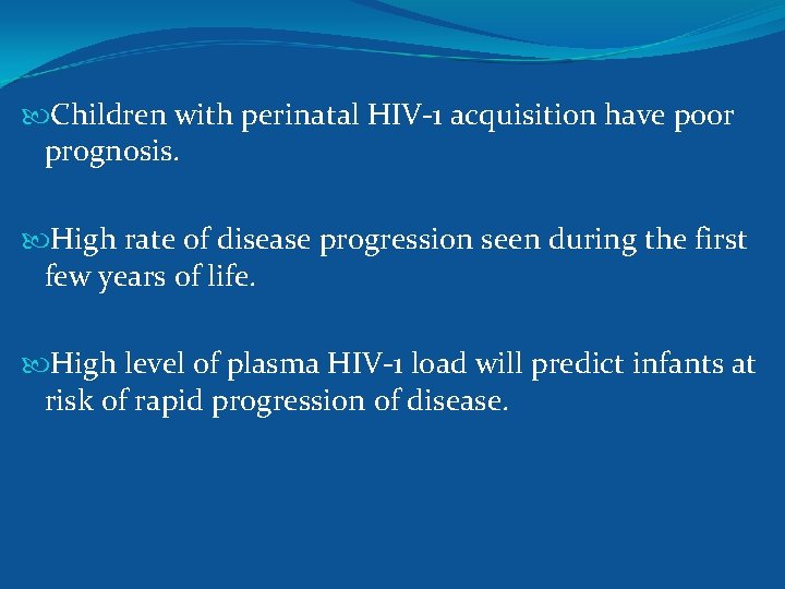  Children with perinatal HIV-1 acquisition have poor prognosis. High rate of disease progression