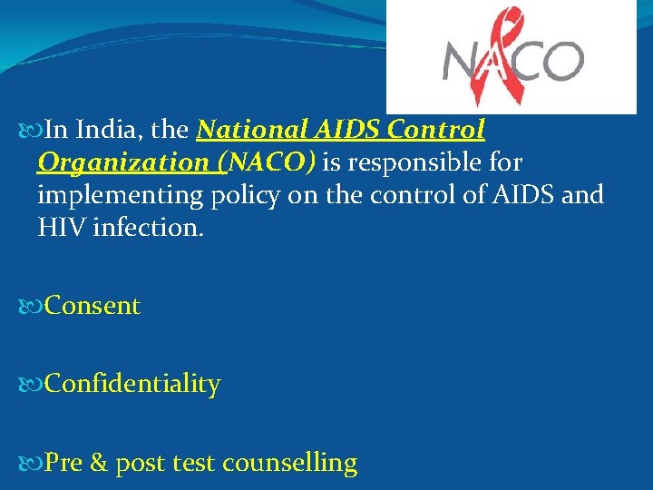  In India, the National AIDS Control Organization (NACO) is responsible for implementing policy