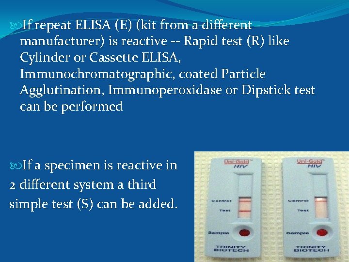  If repeat ELISA (E) (kit from a different manufacturer) is reactive -- Rapid