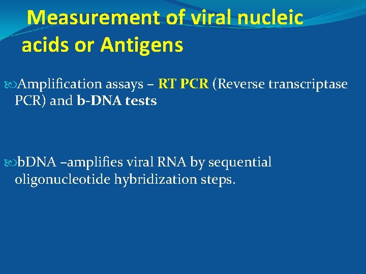 Measurement of viral nucleic acids or Antigens Amplification assays – RT PCR (Reverse transcriptase